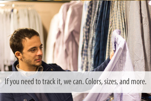 If you need to track it, we can. Colors, sizes, and more.